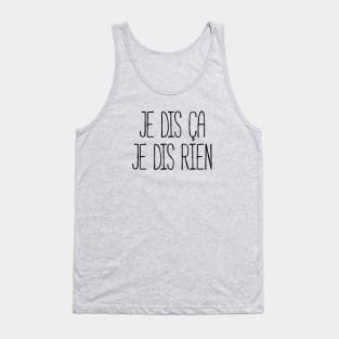 Je dis ça je dis rien Tank Top